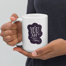 Load image into Gallery viewer, You Got This Mug
